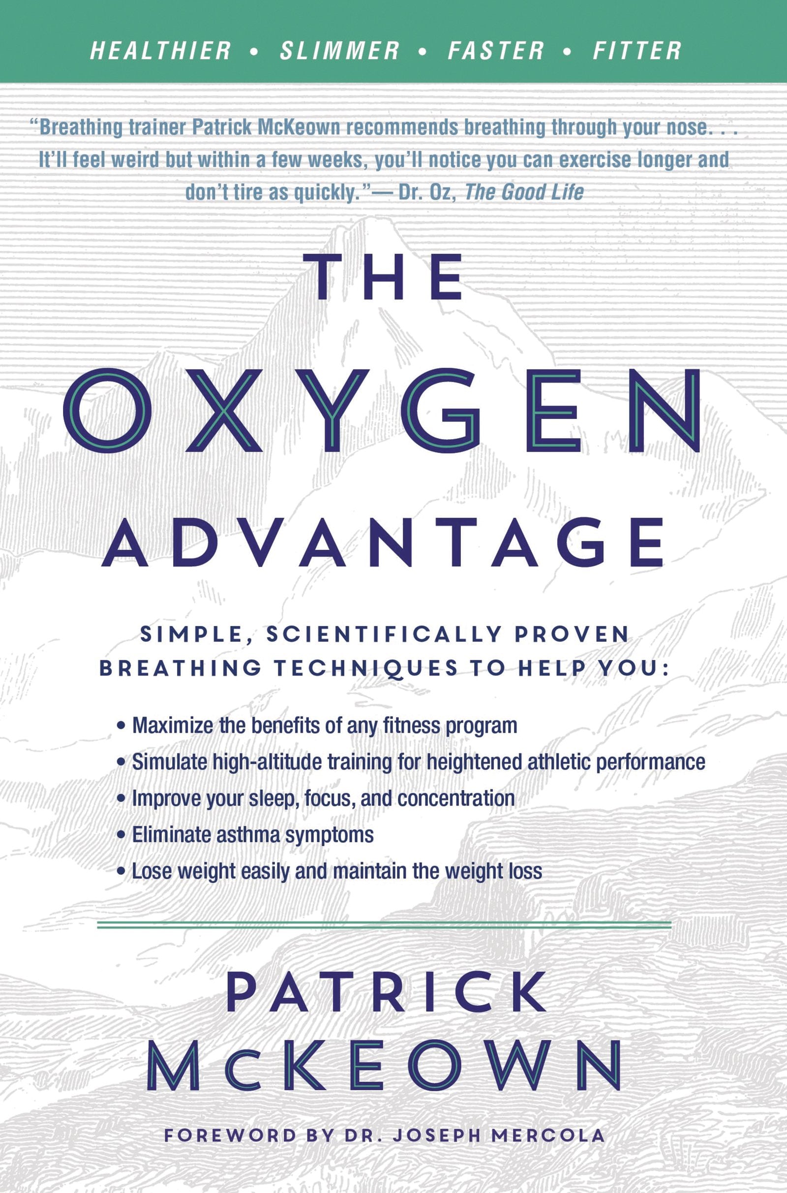 The Oxygen Advantage: Simple, Scientifically Proven Breathing Techniques to Help You Become Healthier, Slimmer, Faster, and Fitter by McKeown, Patrick