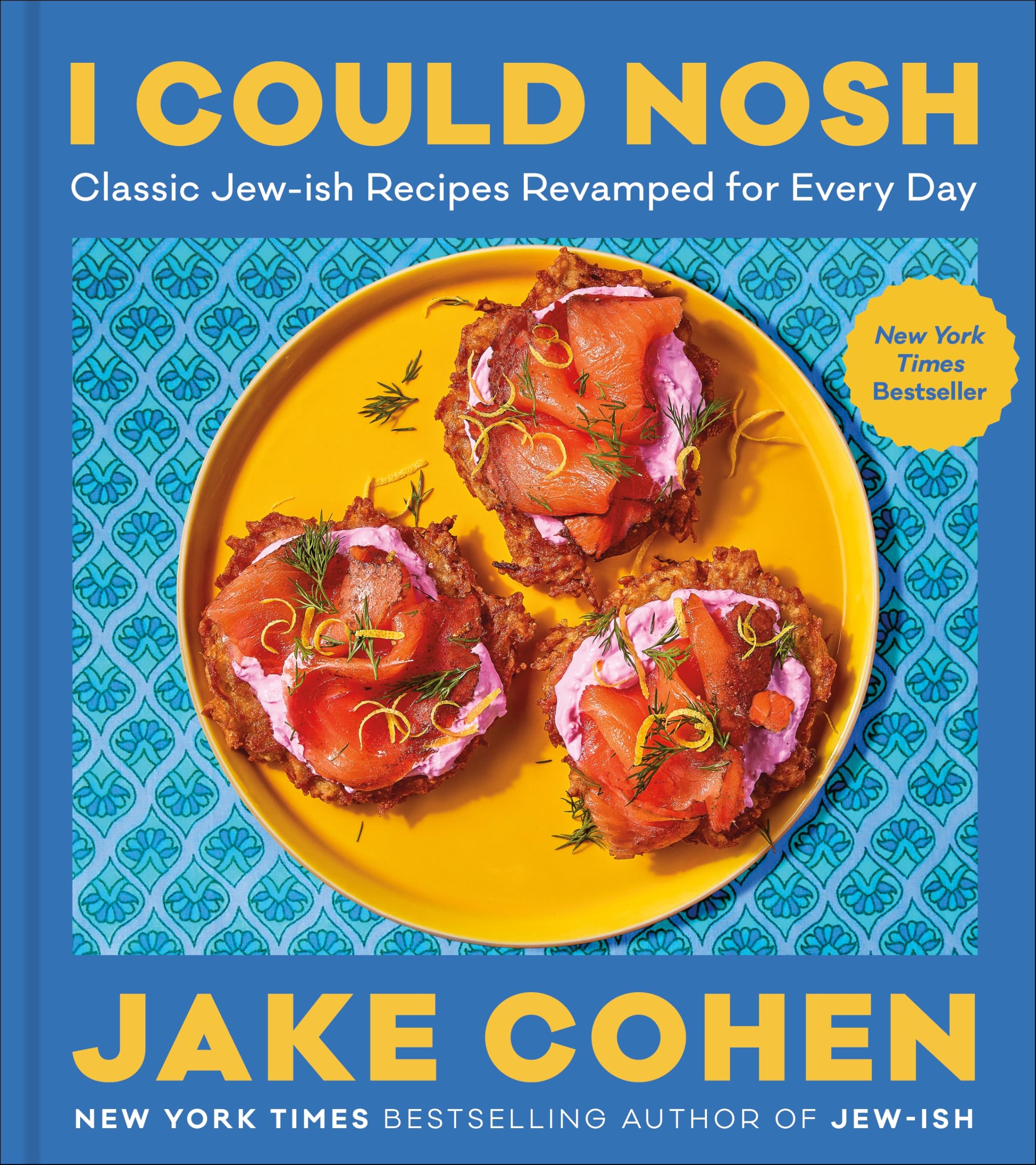 I Could Nosh: Classic Jew-Ish Recipes Revamped for Every Day by Cohen, Jake