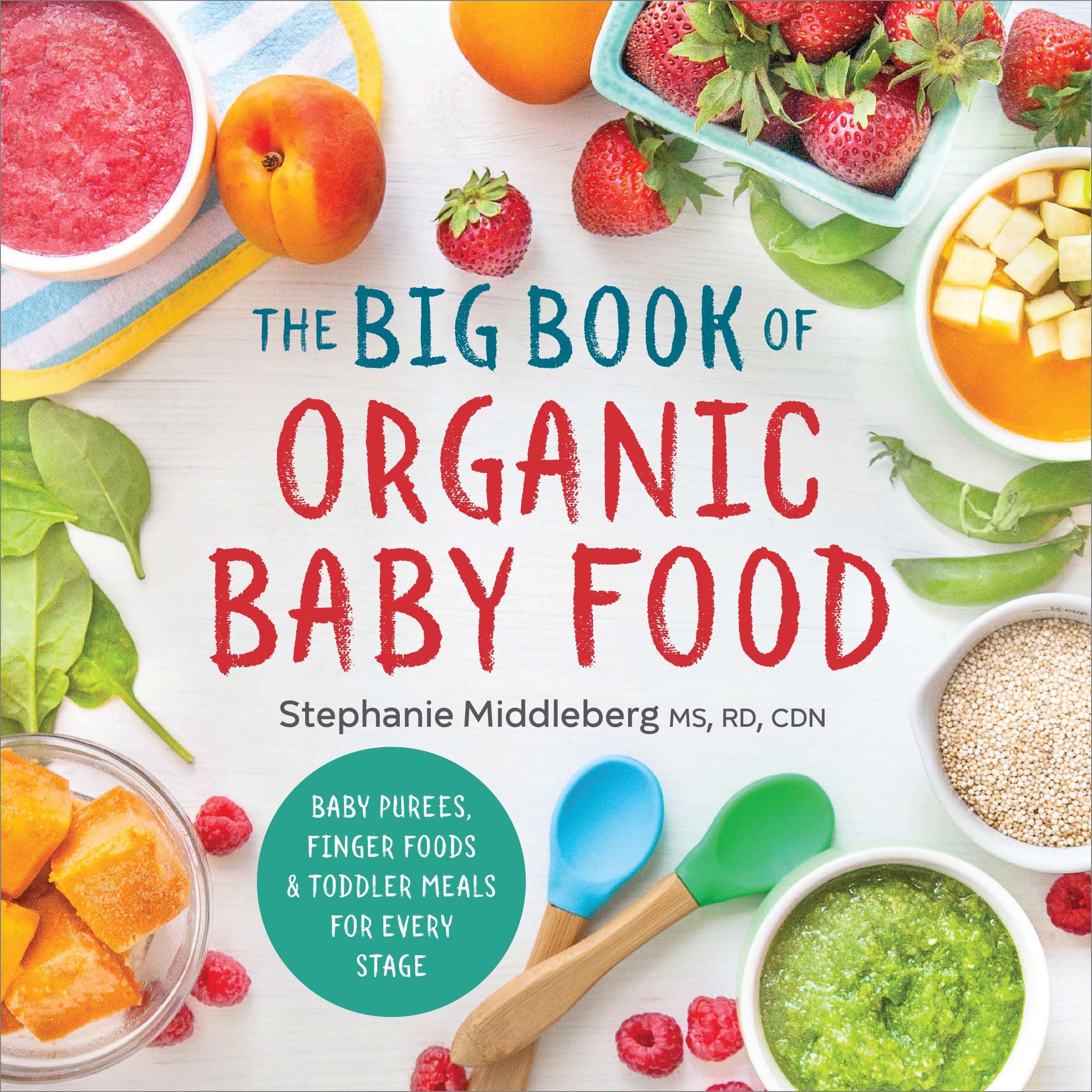 The Big Book of Organic Baby Food: Baby Purées, Finger Foods, and Toddler Meals for Every Stage by Middleberg, Stephanie