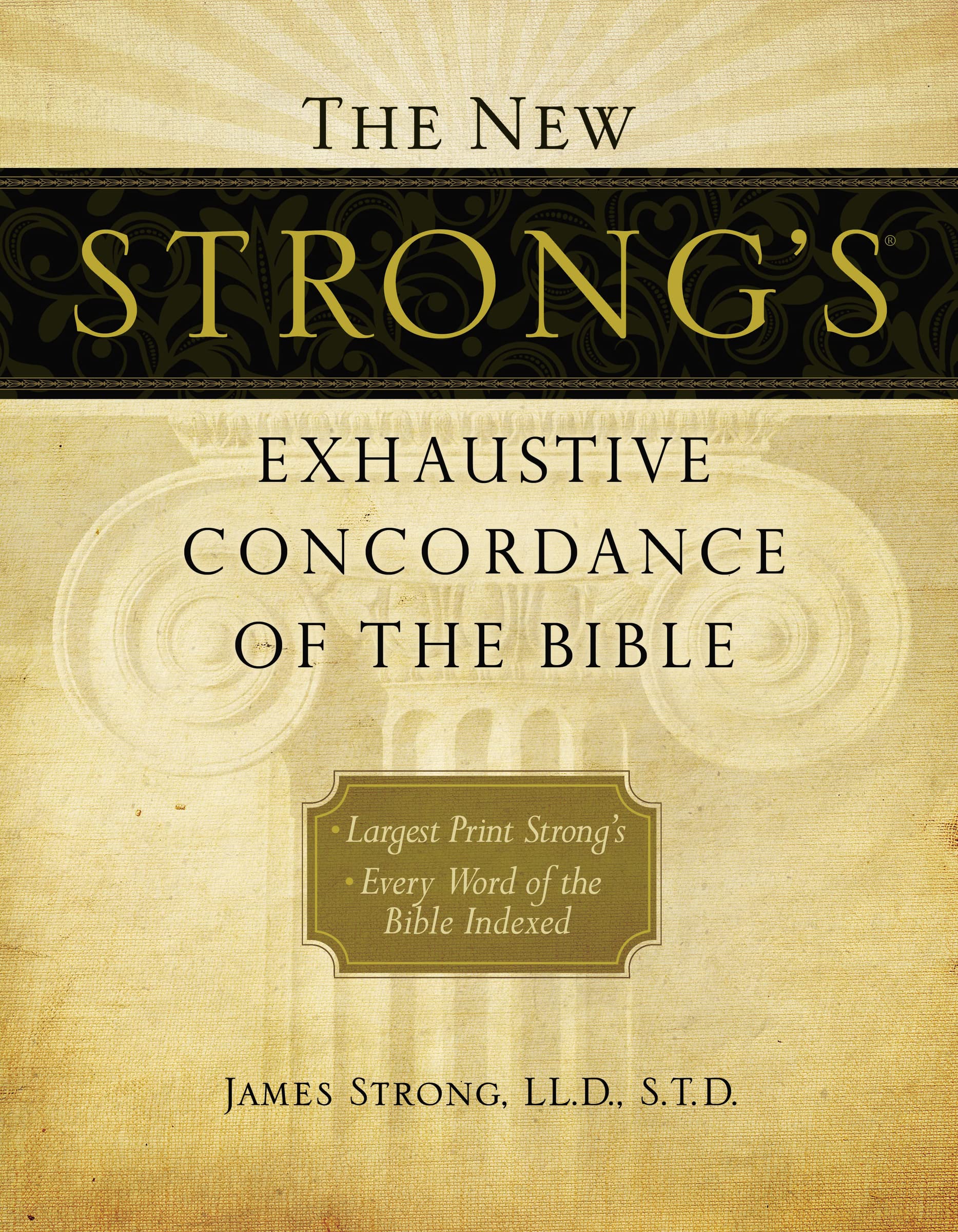 The New Strong's Exhaustive Concordance of the Bible by Strong, James