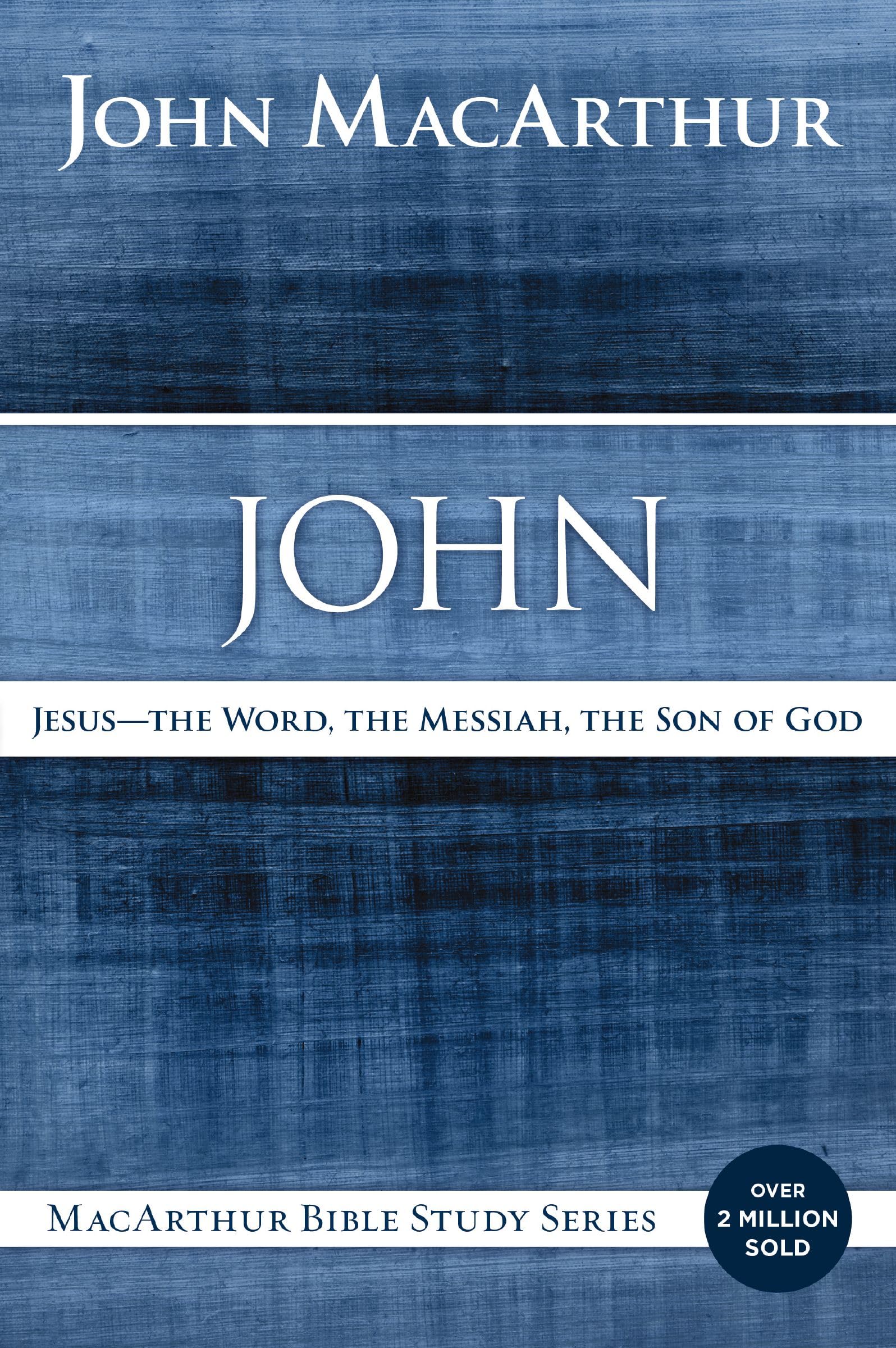 John: Jesus - The Word, the Messiah, the Son of God by MacArthur, John F.