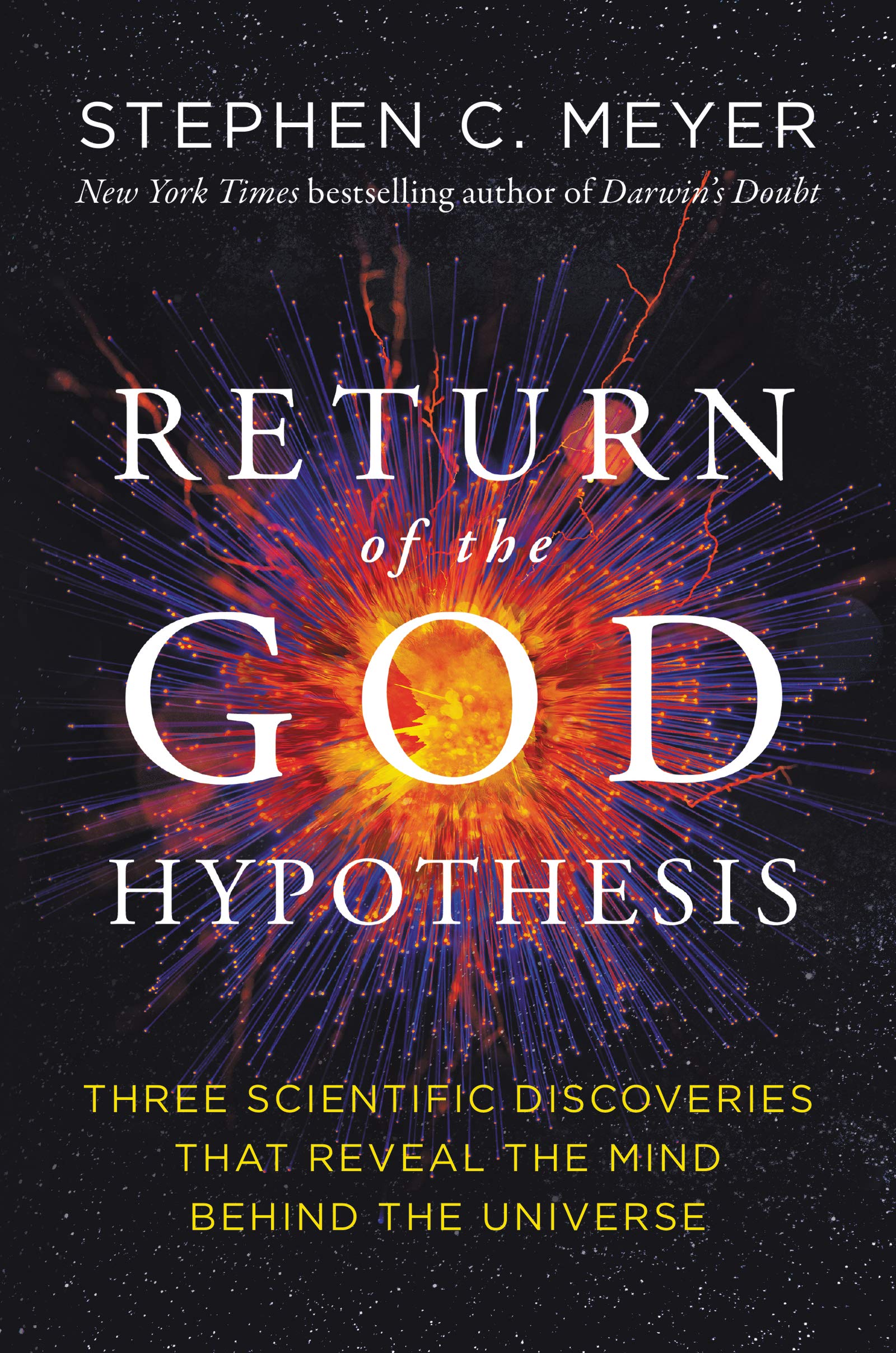 Return of the God Hypothesis: Three Scientific Discoveries That Reveal the Mind Behind the Universe by Meyer, Stephen C.