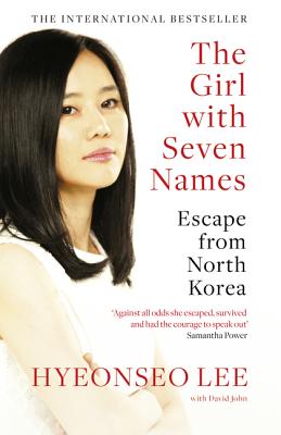 The Girl with Seven Names: Escape from North Korea by Lee, Hyeonseo