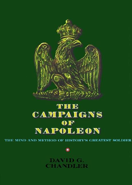 The Campaigns of Napoleon by Chandler, David G.