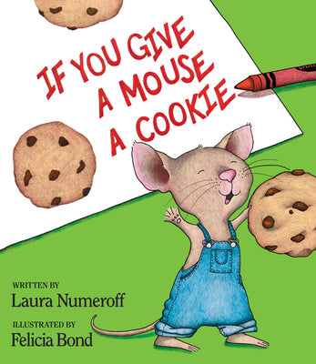 If You Give a Mouse a Cookie by Numeroff, Laura Joffe