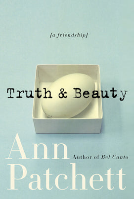 Truth & Beauty: A Friendship by Patchett, Ann