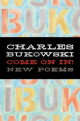 Come on In! by Bukowski, Charles