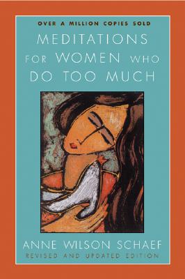 Meditations for Women Who Do Too Much by Schaef, Anne Wilson