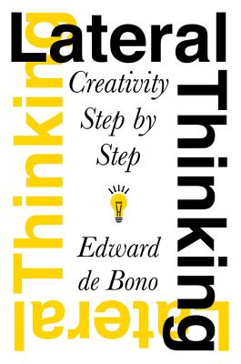 Lateral Thinking: Creativity Step by Step by de Bono, Edward