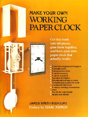 Make Your Own Working Paper Clock by Rudolph, James Smith