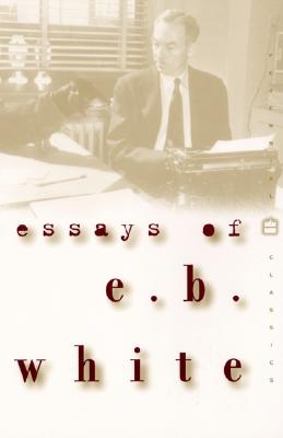 Essays of E. B. White by White, E. B.