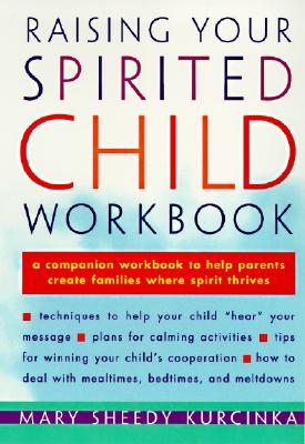 Raising Your Spirited Child Workbook by Kurcinka, Mary Sheedy