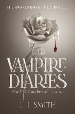 The Vampire Diaries: The Awakening and the Struggle by Smith, L. J.