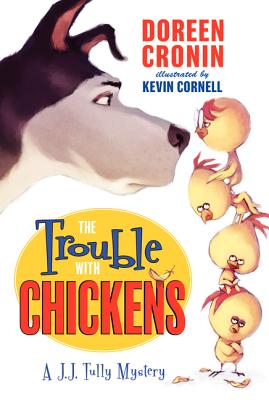 The Trouble with Chickens: A J. J. Tully Mystery by Cronin, Doreen