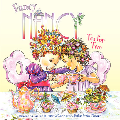 Fancy Nancy: Tea for Two by O'Connor, Jane