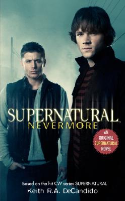 Supernatural: Nevermore by DeCandido, Keith R. a.