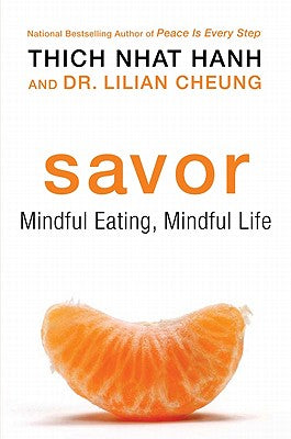 Savor: Mindful Eating, Mindful Life by Hanh, Thich Nhat