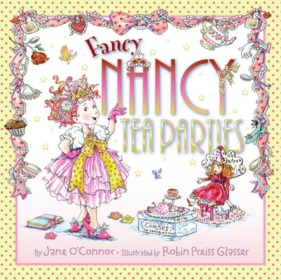 Fancy Nancy: Tea Parties by O'Connor, Jane