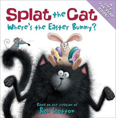 Splat the Cat: Where's the Easter Bunny? by Scotton, Rob