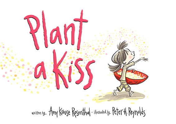 Plant a Kiss by Rosenthal, Amy Krouse