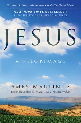 Jesus: A Pilgrimage by Martin, James