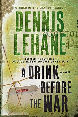 A Drink Before the War by Lehane, Dennis