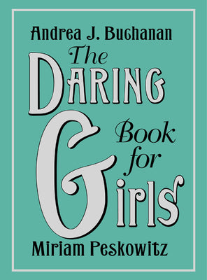 The Daring Book for Girls by Buchanan, Andrea J.
