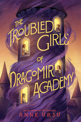 The Troubled Girls of Dragomir Academy by Ursu, Anne