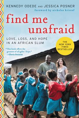 Find Me Unafraid: Love, Loss, and Hope in an African Slum by Odede, Kennedy