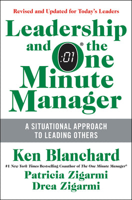 Leadership and the One Minute Manager: Increasing Effectiveness Through Situational Leadership II by Blanchard, Ken