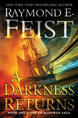 A Darkness Returns: Book One of the Dragonwar Saga by Feist, Raymond E.