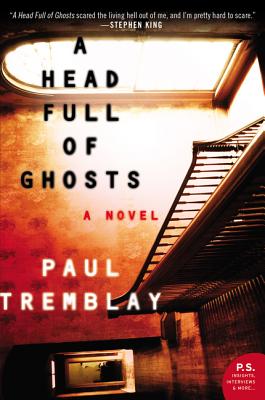 A Head Full of Ghosts by Tremblay, Paul