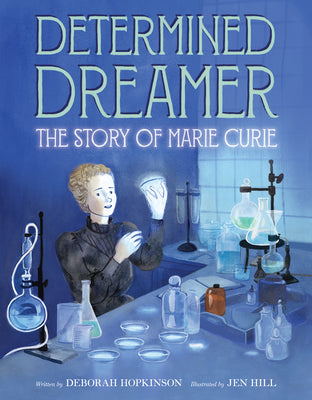 Determined Dreamer: The Story of Marie Curie by Hopkinson, Deborah