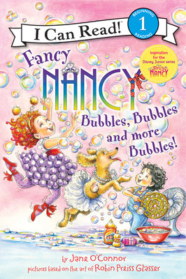 Fancy Nancy: Bubbles, Bubbles, and More Bubbles! by O'Connor, Jane