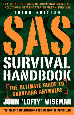 SAS Survival Handbook, Third Edition: The Ultimate Guide to Surviving Anywhere by Wiseman, John 'Lofty'