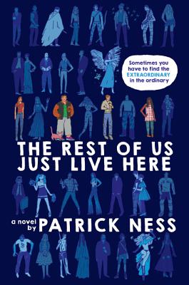 The Rest of Us Just Live Here by Ness, Patrick