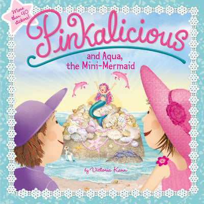 Pinkalicious and Aqua, the Mini-Mermaid by Kann, Victoria