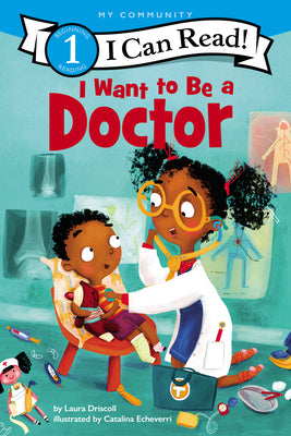 I Want to Be a Doctor by Driscoll, Laura