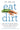 Eat Dirt: Why Leaky Gut May Be the Root Cause of Your Health Problems and 5 Surprising Steps to Cure It by Axe, Josh