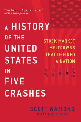 A History of the United States in Five Crashes: Stock Market Meltdowns That Defined a Nation by Nations, Scott