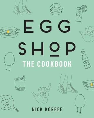 Egg Shop: The Cookbook by Korbee, Nick