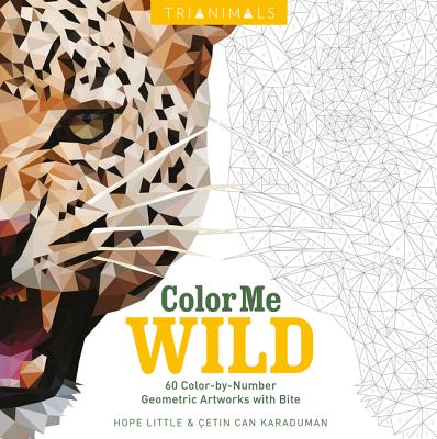 Trianimals: Color Me Wild: 60 Color-By-Number Geometric Artworks with Bite by Little, Hope