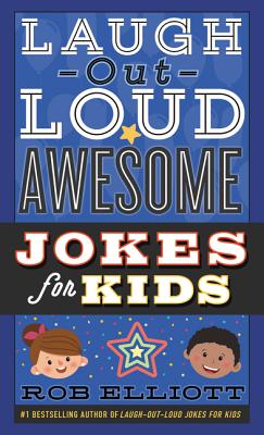 Laugh-Out-Loud Awesome Jokes for Kids by Elliott, Rob