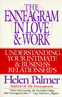 The Enneagram in Love and Work: Understanding Your Intimate and Business Relationships by Palmer, Helen