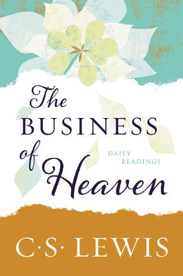 The Business of Heaven: Daily Readings by Lewis, C. S.