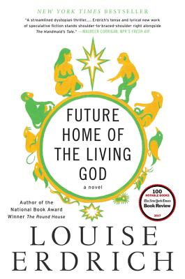 Future Home of the Living God by Erdrich, Louise