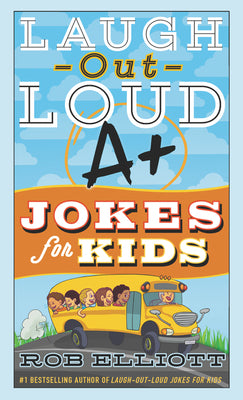 Laugh-Out-Loud A+ Jokes for Kids by Elliott, Rob