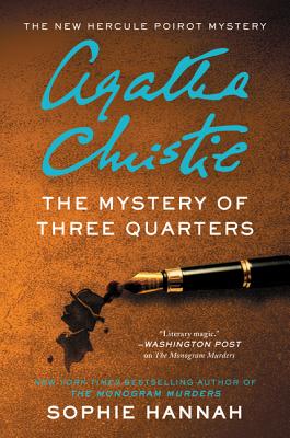 The Mystery of Three Quarters: The New Hercule Poirot Mystery by Hannah, Sophie