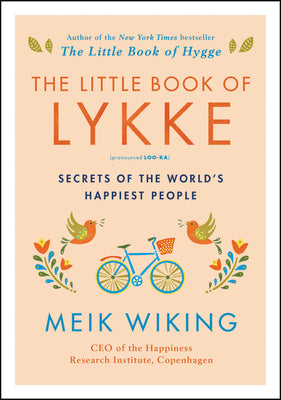 The Little Book of Lykke: Secrets of the World's Happiest People by Wiking, Meik