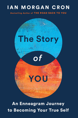 The Story of You: An Enneagram Journey to Becoming Your True Self by Cron, Ian Morgan